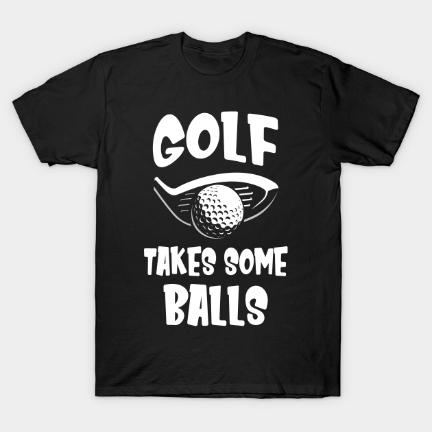 Funny Golfer Saying Golf Golf TShirt TeePublic